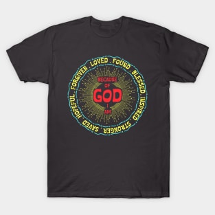 because of god i am T-Shirt